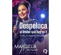 ¡Despeluca al Orador Que Hay En Ti!: Tu Voz, Tu Impacto, Tu Conquista