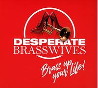 Desperate Brasswives - Brass Up Your Life