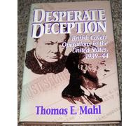 Desperate Deception: British Covert Operations in the United States, 1939-44 (Intelligence & National Security Library S.)