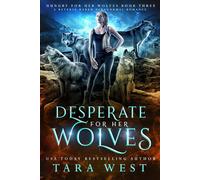Desperate for Her Wolves: A Reverse Harem Paranormal Romance: 3 (Hungry for Her Wolves)