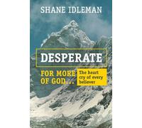 Desperate for More of God: The heart cry of every believer