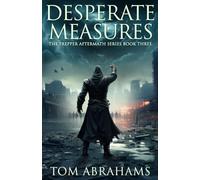 Desperate Measures: 3 (Prepper Aftermath)