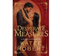 Desperate Measures: A Dark Enemies to Lovers Romance Based on a Classic Tale (Wicked Villains)