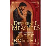 Desperate Measures: A Dark Enemies to Lovers Romance Based on a Classic Tale (Wicked Villains)