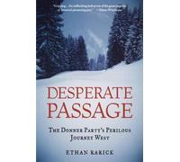 Desperate Passage: The Donner Party's Perilous Journey West by Ethan Rarick (Eng