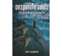 Desperate Souls Hopeful Hearts