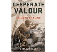 Desperate Valour: Triumph at Anzio