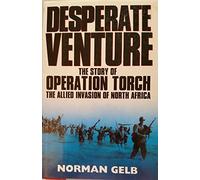 Desperate Venture: Story of Operation Torch, the Allied Invasion of North Africa (Teach Yourself)