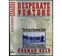 Desperate Venture: The Story of Operation Torch, the Allied Invasion of North Africa