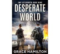 Desperate World: A Post-Apocalyptic EMP Saga Filled With Fascinating Characters & Prepper Info (EMP Aftermath)