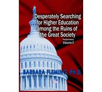 Desperately Searching for Higher Education among the Ruins of the Great Society Volume II