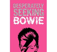 DESPERATELY SEEKING BOWIE