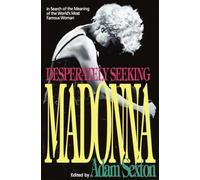 Desperately Seeking Madonna: In Search of the Meaning of the World's Most Famous Woman