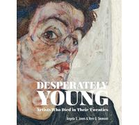 Desperately Young: Artists Who Died in Their Twenties