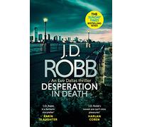 Desperation in Death: An Eve Dallas thriller (In Death 55)