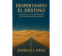 DESPERTANDO EL DESTINO: CUANDO LA FE SE ENCUENTRA CON LOS MILAGROS DE DIOS