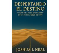 DESPERTANDO EL DESTINO: CUANDO LA FE SE ENCUENTRA CON LOS MILAGROS DE DIOS
