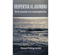 Despertar al asombro: De la oración a la contemplación