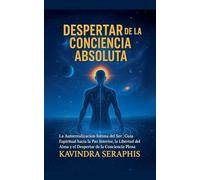 Despertar de la Conciencia Absoluta: La Autorrealización Íntima del Ser: 3