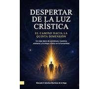 DESPERTAR DE LA LUZ CRÍSTICA: EL CAMINO HACIA LA QUINTA DIMENSIÓN