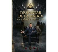 DESPERTAR DE LA MATRIX: La verdad que nadie te contó