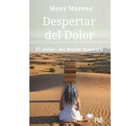 Despertar del Dolor: El dolor, mi mejor maestro