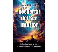 Despertar del Ser Interior: El Camino hacia la Paz y la Iluminación de la Conciencia: 2 (Despertar de la Conciencia)