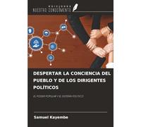 DESPERTAR LA CONCIENCIA DEL PUEBLO Y DE LOS DIRIGENTES POLÍTICOS: EL PODER POPULAR Y EL SISTEMA POLÍTICO