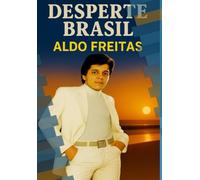 DESPERTE BRASIL: O despertar que o Brasil precisa e que começa em cada brasileiro
