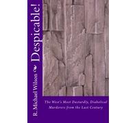 Despicable!: The West's Most Dastardly, Diabolical Murderers from the Last Century