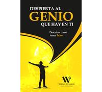 DESPIERTA AL GENIO QUE HAY EN TI: Descubre como tener Éxito