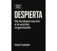 DESPIERTA: DE LA OBSERVACION A LA ACCION ORGANIZADA