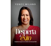 Despierta el Éxito: Transforma tu Negocio en un Motor de Prosperidad: Estrategias reales y lecciones de vida para emprendedores que quieren crecer, reinventarse y prosperar con propósito