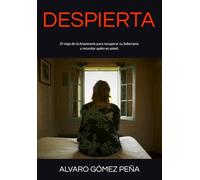DESPIERTA: El viaje de la Anamnesis para recuperar su Soberanía y recordar quién es usted.