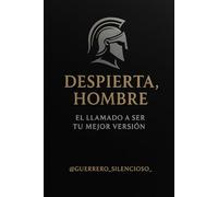 Despierta, hombre: El llamado a ser tu mejor versión