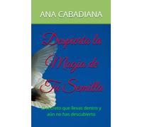 Despierta la Magia de Tu Semilla: El secreto que llevas dentro y aún no has descubierto