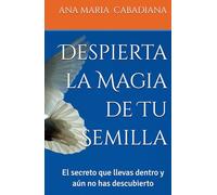 Despierta la Magia de Tu Semilla: El secreto que llevas dentro y aún no has descubierto