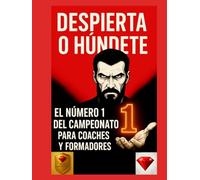 Despierta o Húndete -El camino hacia la maestría: liderazgo, mentalidad y disciplina para alcanzar la excelencia, psicología del éxito, desarrollo ... y fo (Despierta o Húndete - Serie Oficial)