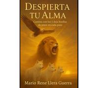 Despierta Tu Alma: Camina con Luz y Deja Huellas de Amor en Cada Paso