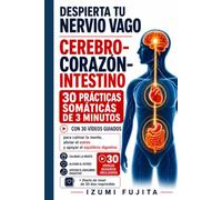 Despierta tu Nervio Vago | CEREBRO-CORAZÓN-INTESTINO: 30 prácticas suaves de 3 minutos con 30 videos guiados para reducir el estrés, calmar la mente y sanar el sistema digestivo