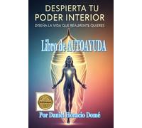 Despierta tu Poder Interior: Diseña la Vida que Realmente Quieres: Tu Viaje Comienza Ahora, Definir con claridad tu visión y propósito, Encender la ... tus intenciones en acciones imparables