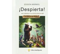 ¡DESPIERTA!: UN CAMINO A LA EXCELENCIA 360°