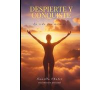 Despierte y Conquiste: la vida que te mereces