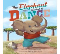 Despina Mavridou The Elephant that Wanted to Dance: An inspirational children's Despina Mavridou Multicolor