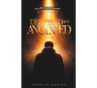 DESPISED BUT ANOINTED: When Man’s Rejection Becomes God’s Validation