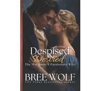 Despised & Desired: The Marquess' Passionate Wife: Volume 3 (Love's Second Chance Series)