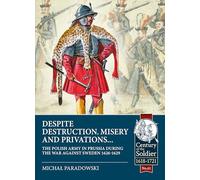 Despite destruction, misery and privations…: The Polish Army in Prussia during the war against Sweden 1626-1629 (Century of the Soldier)