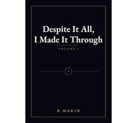Despite It All, I Made It Through: Volume I