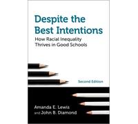 Despite the Best Intentions : How Racial Inequality Thrives in Good Schools, 2nd Edition