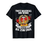 Despite the fall of the wall and the turn of Ossi until the end of East Germany T-Shirt